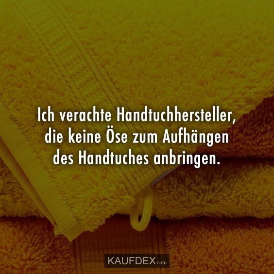 Ich verachte Handtuchhersteller, die keine Öse zum Aufhängen