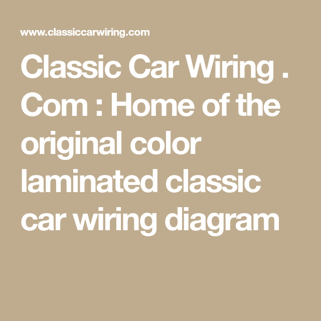 Classic Car Wiring . Com : Home of the original color laminated classic