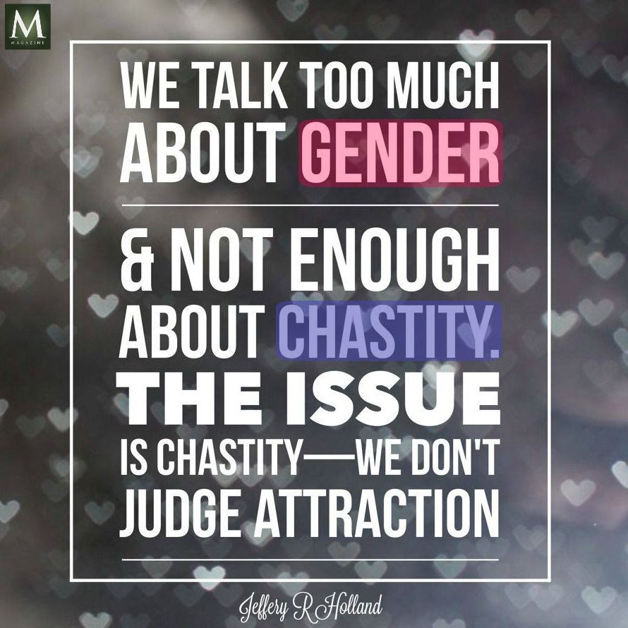 "We talk too much about gender and not enough about chastity. The issue is chastity—we don't judge attraction." —Jeffrey R. Holland | Meridian Magazine - LDSmag.com Prophet Quotes, Jesus Christ Quotes, Lds Quotes, Uplifting Quotes, Religious Quotes, Quotable Quotes, Spiritual Quotes, Great Quotes, Inspirational Quotes