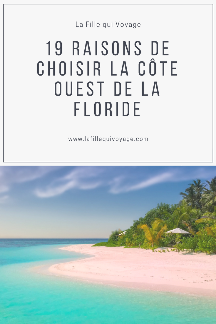 19 raisons de choisir la côte ouest de la Floride / 19 reasons why to choose the west coast of Florida