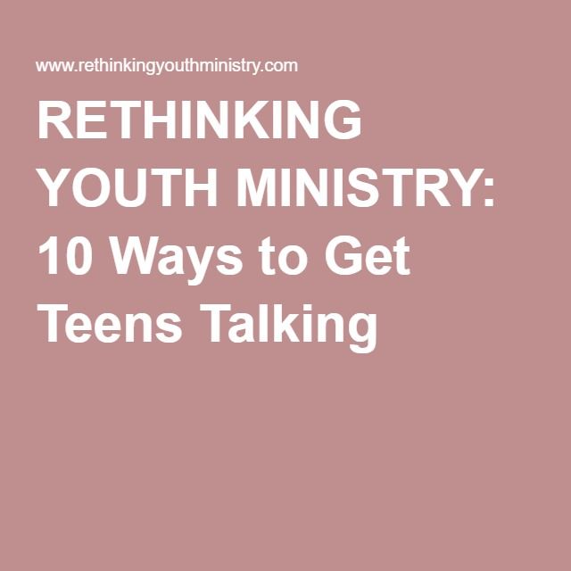 rethinking youth ministry 10 ways to get teens talking youth talk sheets for youth groups