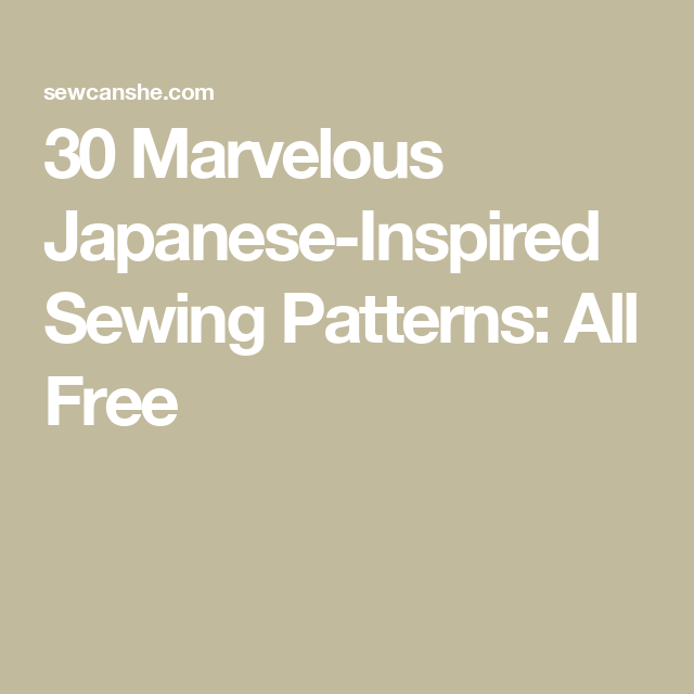 30 Exquisite Sewing Patterns Inspired by Japan: All Free
