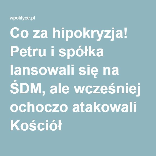 Co za hipokryzja! Petru i spółka lansowali się na ŚDM, ale wcześniej ochoczo atakowali Kościół Tusk, Ale, Ale Beer, Ales, Beer