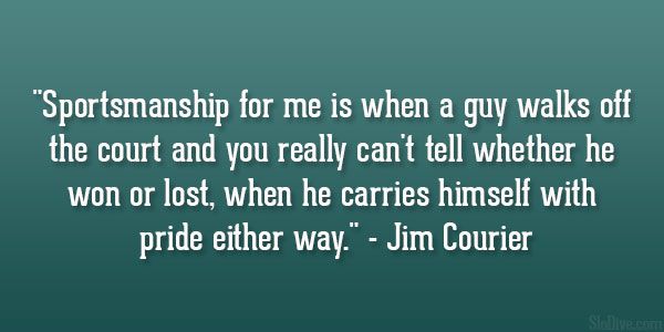 Jim Courier Quote 40 Great Sports Quotes You Cant Afford To Miss New Sportsmanship Quotes Jim Courier Quote 40 Great Sports Quotes You Cant Afford To Miss New Sportsmanship Quotes