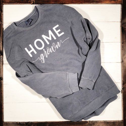 Home Grown Sweatshirt Comfort Color Comfort Colors Sweatshirt