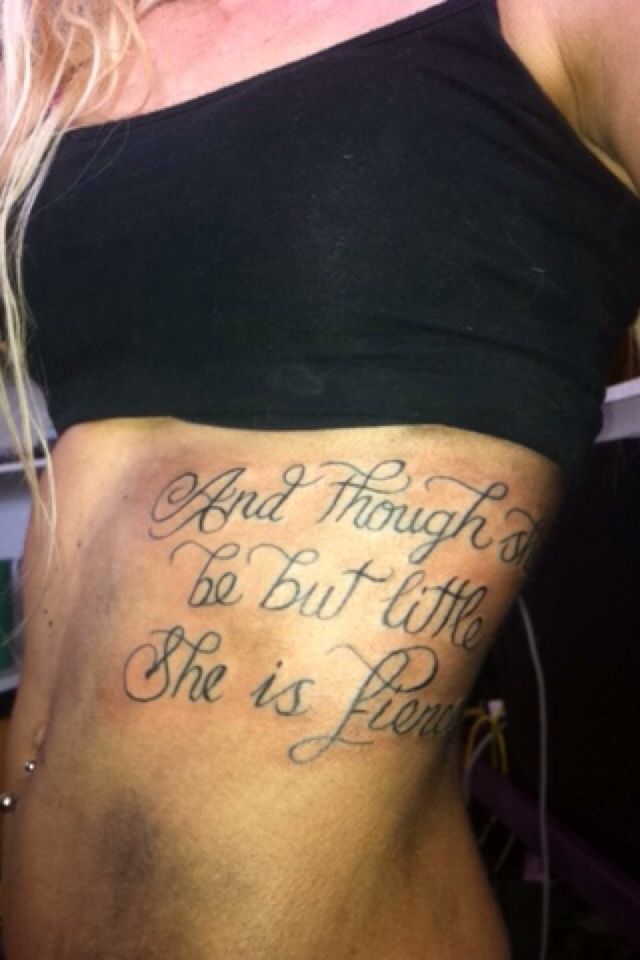 "And though she be but little she is fierce" fresh ink on my ribs