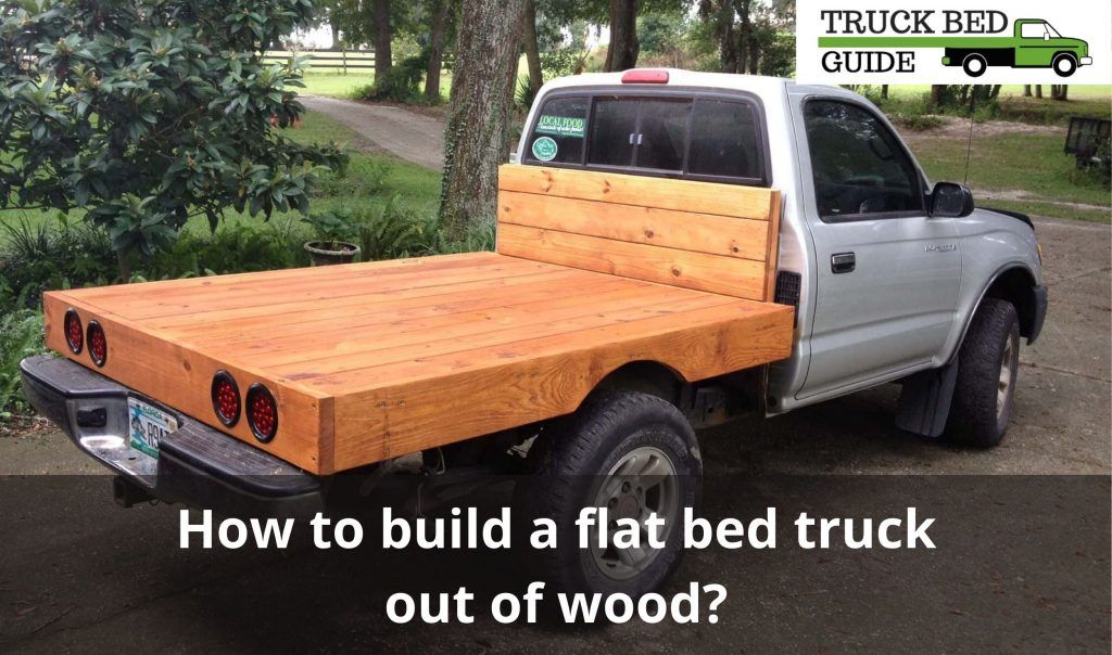 Build Your Own Wood Flatbed Truck Beds Here s how to build a flat bed truck out of wood explained – Artofit