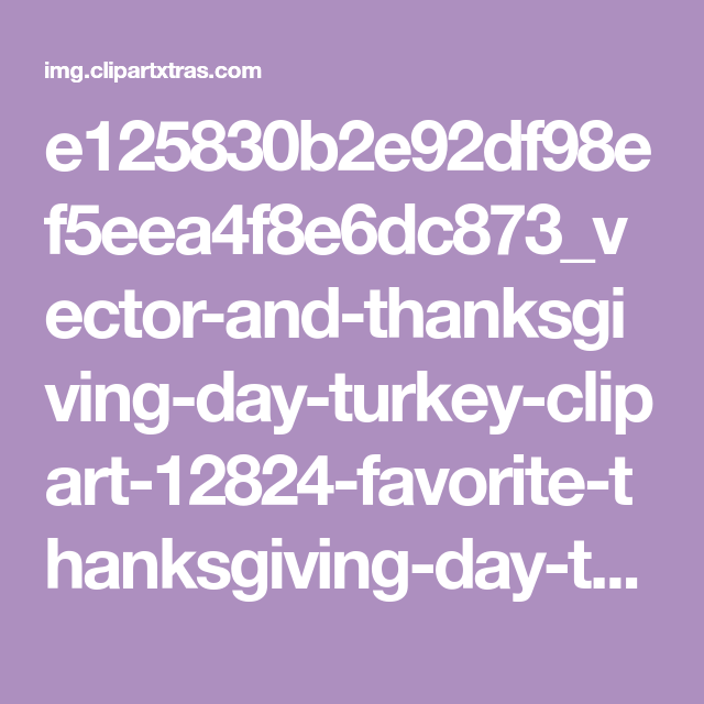 e125830b2e92df98ef5eea4f8e6dc873 vector and thanksgiving day turkey discover ideas about turkey