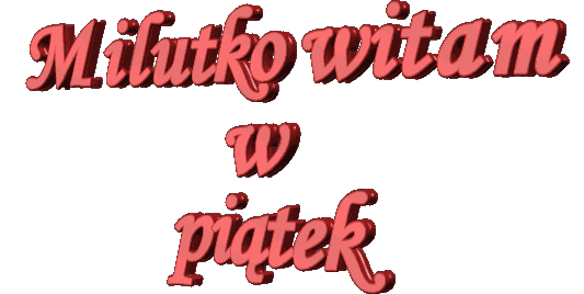 Piateknapisruchomymilutkowitamgif 533268 życzenia Na Dni