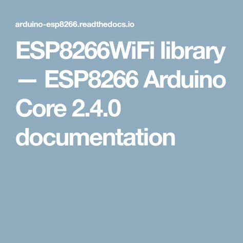 ESP8266WiFi library — ESP8266 Arduino Core  documentation