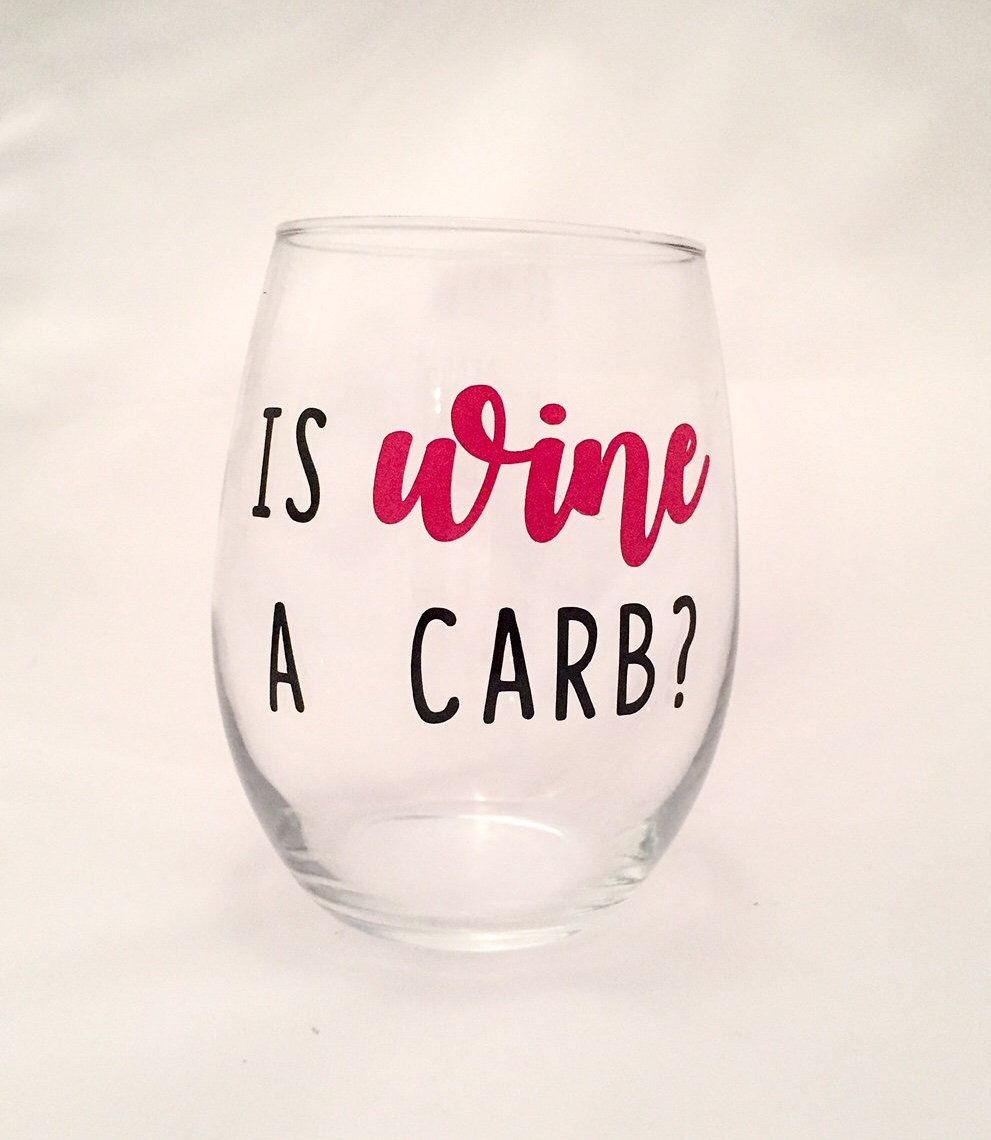 Is Wine a Carb? - Wine Glass - Customizable - Mean Girls - Funny Wine