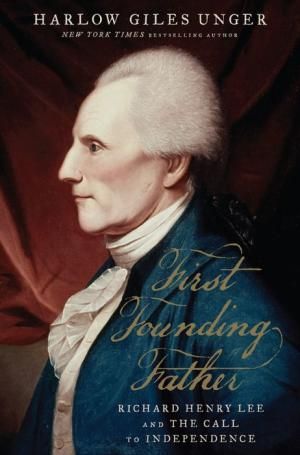 First Founding Father: Richard Henry Lee and the Call to Independence New Tork Times, New Times, American Independence, Declaration Of Independence, Richard Henry Lee, Robert Lee, Lee Name, New York Journal, John Adams