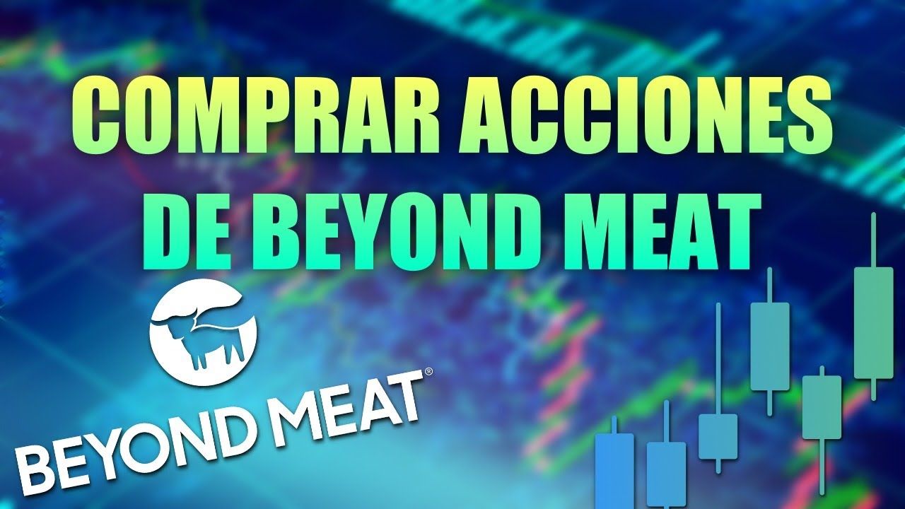 Comprar Acciones De Beyond Meat Oportunidad De Inversión Invertir 2020 Comprar Acciones Compras Oportunidades De Inversion