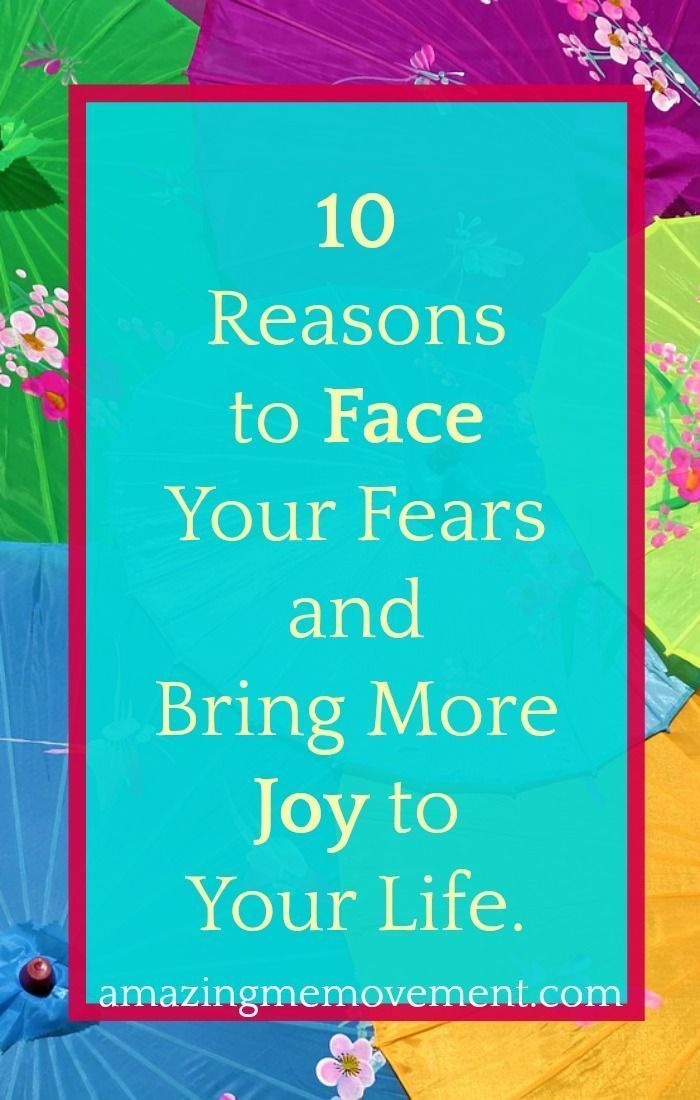 Is fear still stopping you from joy and the life you deserve? Here are 10 reasons to face it now. v