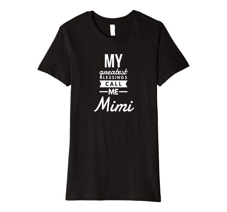 Girlie Girl Originals My Greatest Blessings Call Me Mimi T-Shirt Girlie Girl Originals My Greatest Blessings Call Me Mimi T-Shirt