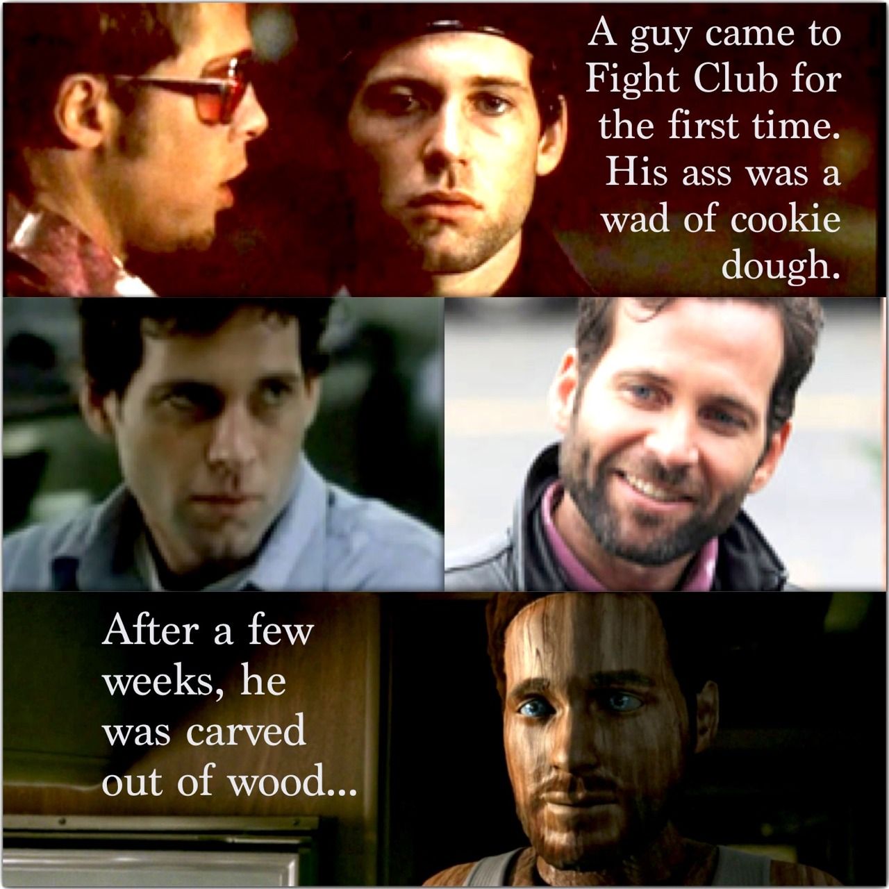I found this quote from Fight Club particularly funny. Eion Bailey