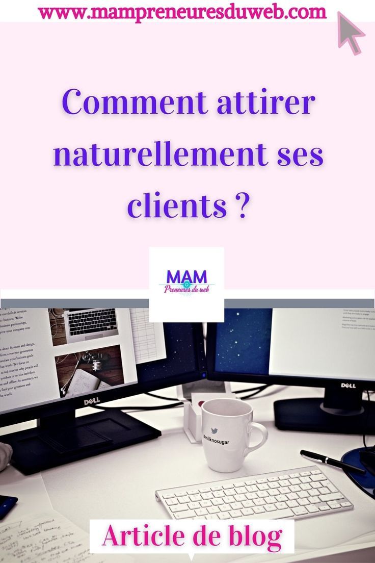 Comment attirer naturellement ses clients ?