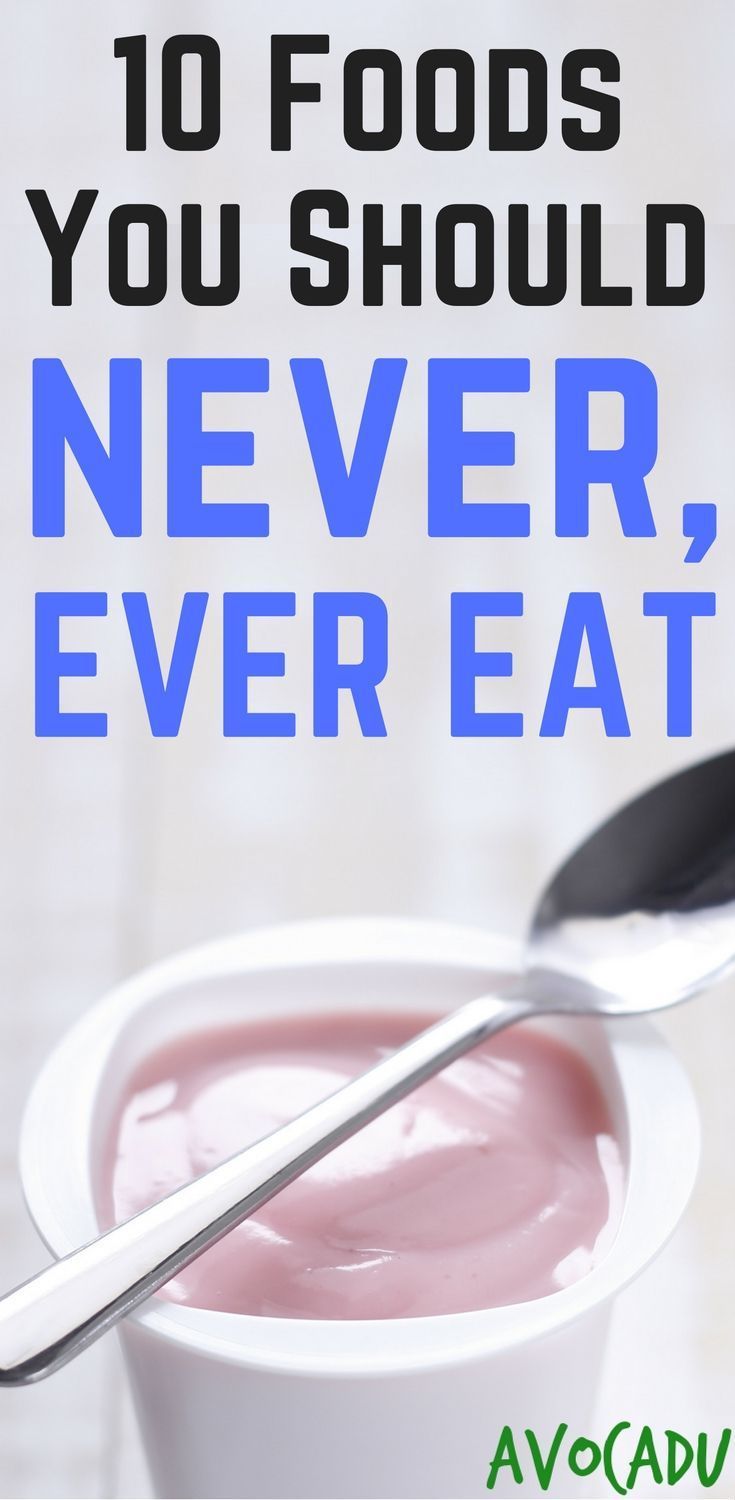 10 Foods You Should Never Ever Eat Artofit