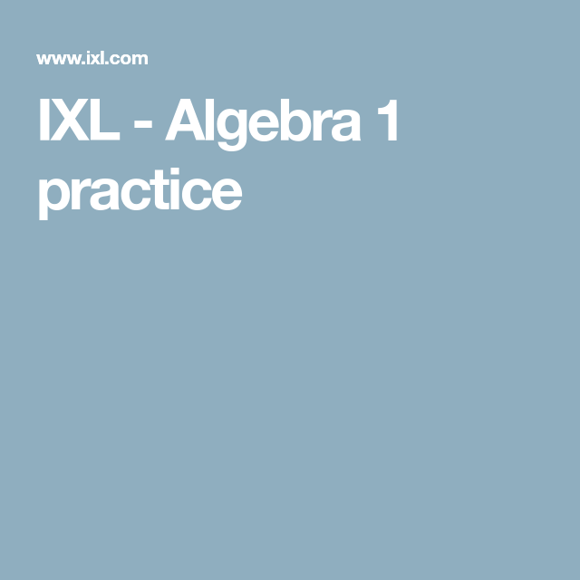 IXL - Algebra 1 practice | Algebra 1, Teaching algebra, Algebra