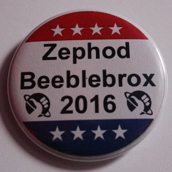 zaphod beeblebrox for president 2016 2 25 inch button with pinback