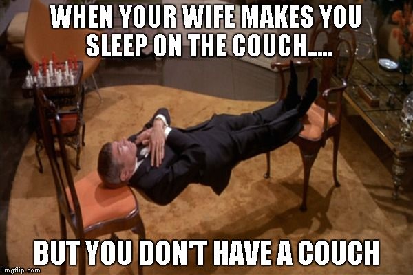 I sleep on the couch