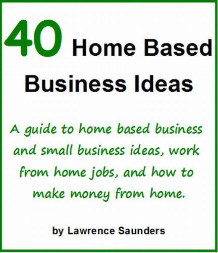 40 Home Based Business Ideas A Guide To And 40 Home Based Business Ideas A Guide To And Small Work From Jobs How Make Money 3 99