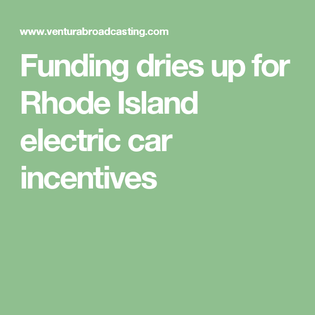 Funding dries up for Rhode Island electric car incentives Incentive