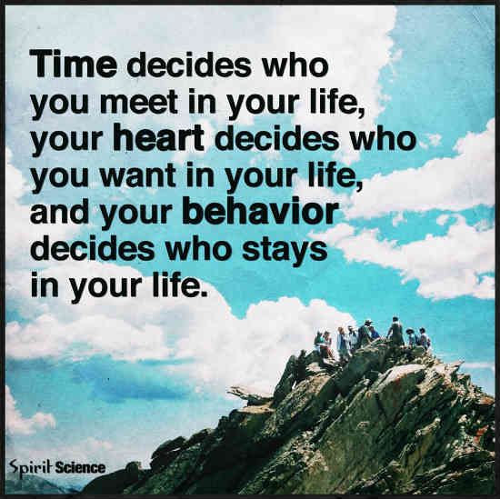 Time Decides Who You Meet In Your Life Your Behavior Decides Who Stays time-decides-who-you-meet-in-your-life-your-behavior-decides-who-stays