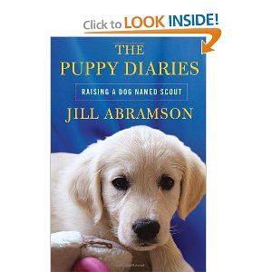 The Puppy Diaries Raising A Dog Named Scout Bargain Price