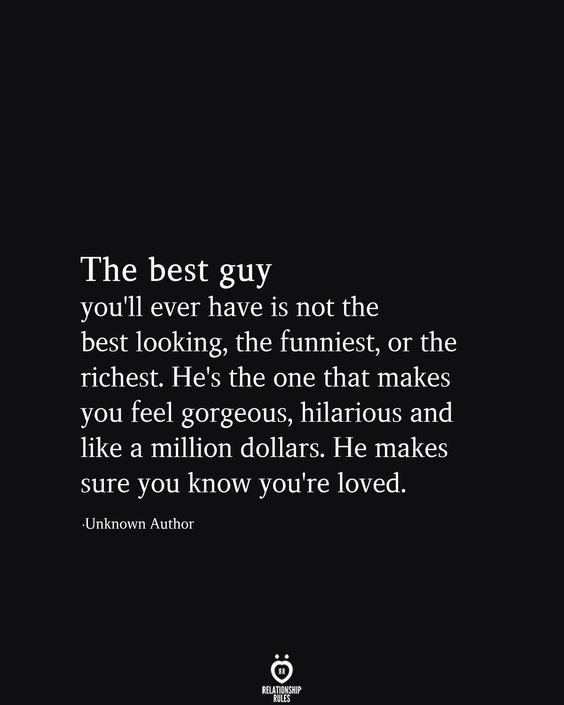 The best guy you'll ever have is not the best looking, the funniest, or the richest. He's the one that makes you feel gorgeous, hilarious and like a million dollars. He makes sure you know you're loved. Love Quotes For Him, Cute Quotes, Great Quotes, Quotes To Live By, Good Guy Quotes, Guy Friend Quotes, Black Love Quotes, Emo Quotes, Simple Love Quotes