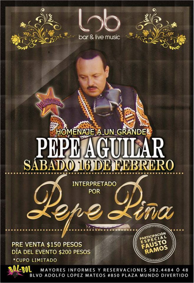 homenaje a un grande a pepe aguilar interpretado por pepe piña flyers pepe