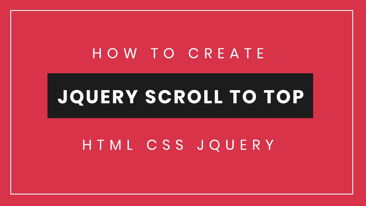 Create Scroll To Top Button Using Html Css And Jquery Html Css Jquery Css Create Scroll To Top Button Using Html Css And Jquery Html Css Jquery Css