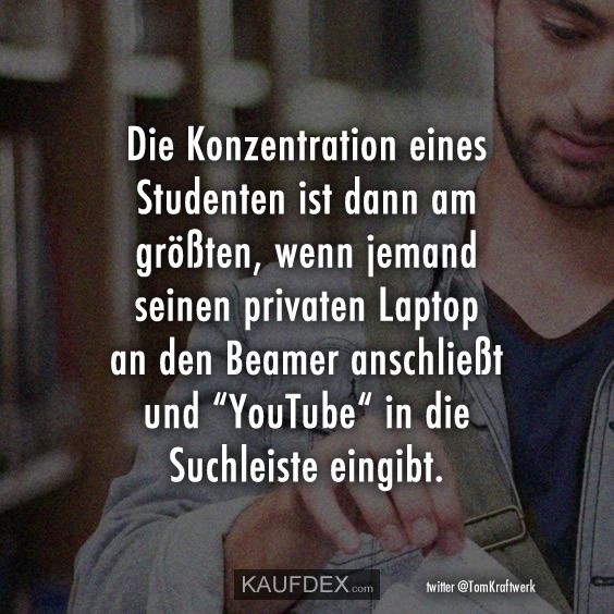 Die Konzentration eines Studenten ist dann am größten... Kaufdex