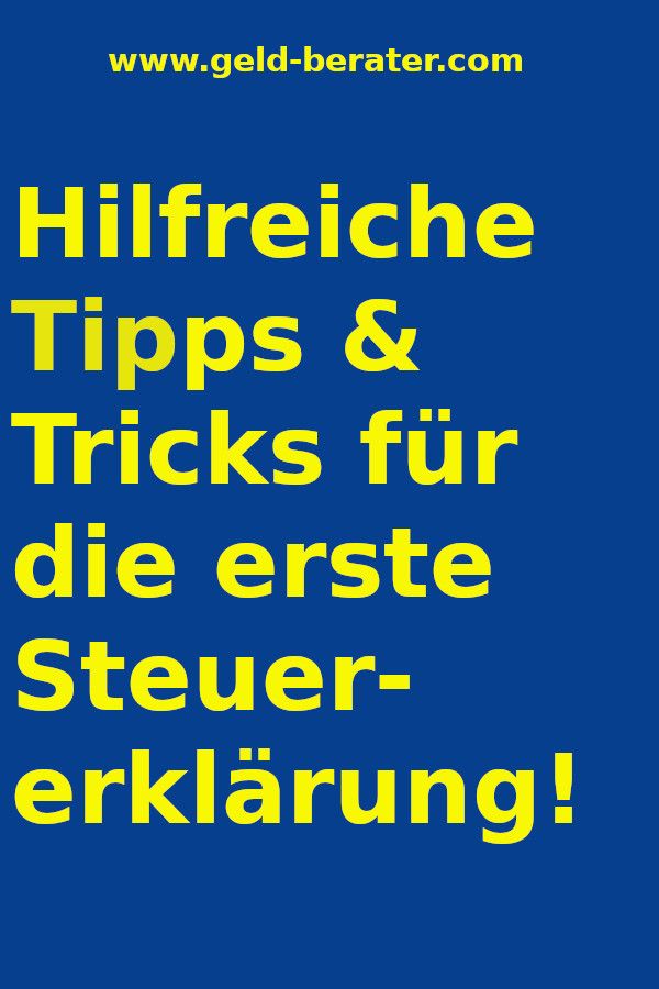 Erste Steuererklärung Tipps & Tricks Steuererklärung tipps, Tricks, Tipps