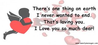 There S One Thing On Earth I Never Wanted To End That S Loving You I Love You So Much Dear Love You Messages Message For Girlfriend Love Wishes