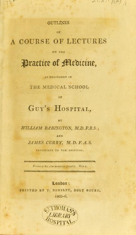 Outlines of a course of lectures on the practice of medicine, [electronic resource] : as delivered in the medical school of Guy's Hospital, : Babington, William, 1756-1833 : Free Download, Borrow, and Streaming