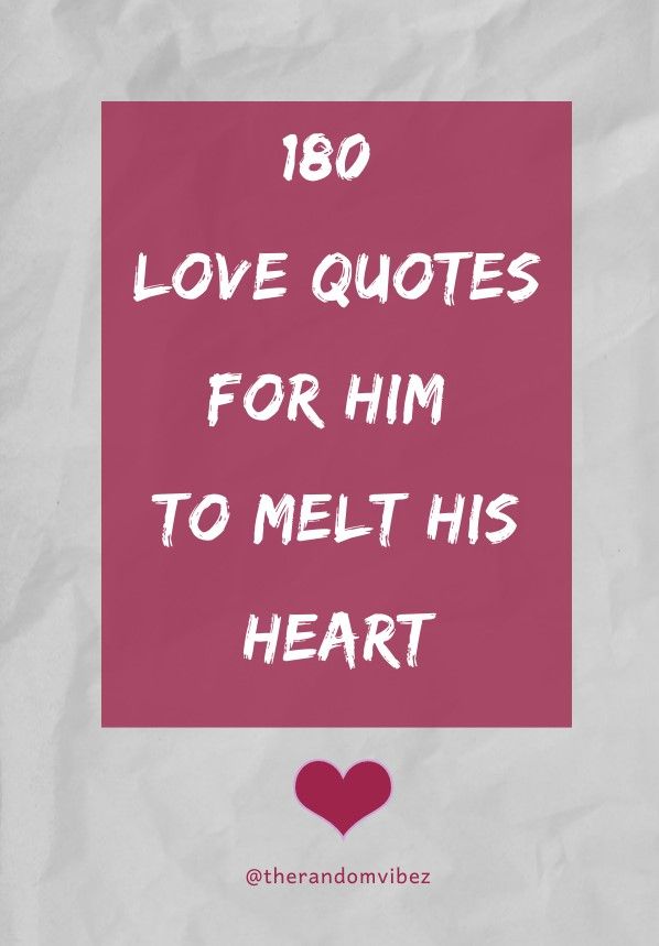 Love Quotes For Him To Melt His Heart