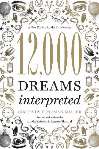 12 000 Dreams Interpreted A New Edition For The 21st Century In 2021 Dream Meanings Dream Symbols Dream Book