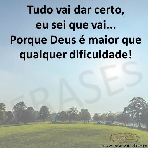 Luxo Imagens Com Frases De Vai Dar Tudo Certo