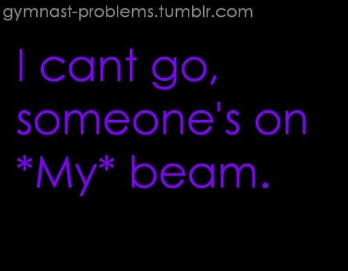 Pretty much...This was always me!!!! | Inspirational gymnastics quotes