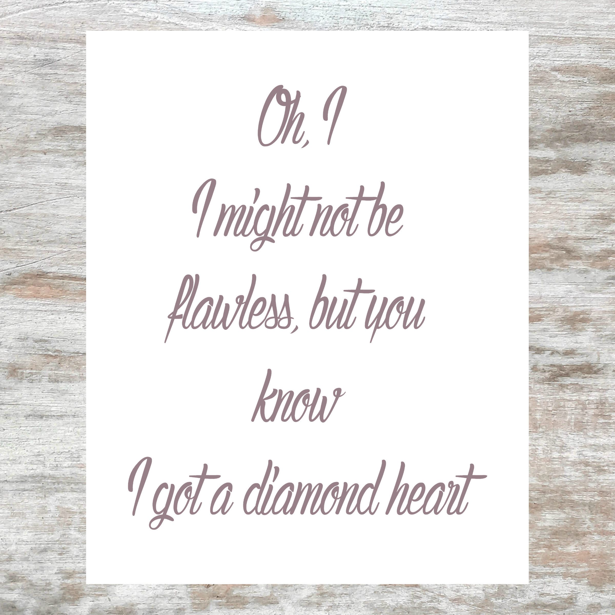 Oh I I Might Not Be Flawless But You Know I Got A Diamond Heart Diamond Heart Lady Gaga Joanne Lyr Lady Gaga Quotes Lyric Prints Lady Gaga Joanne