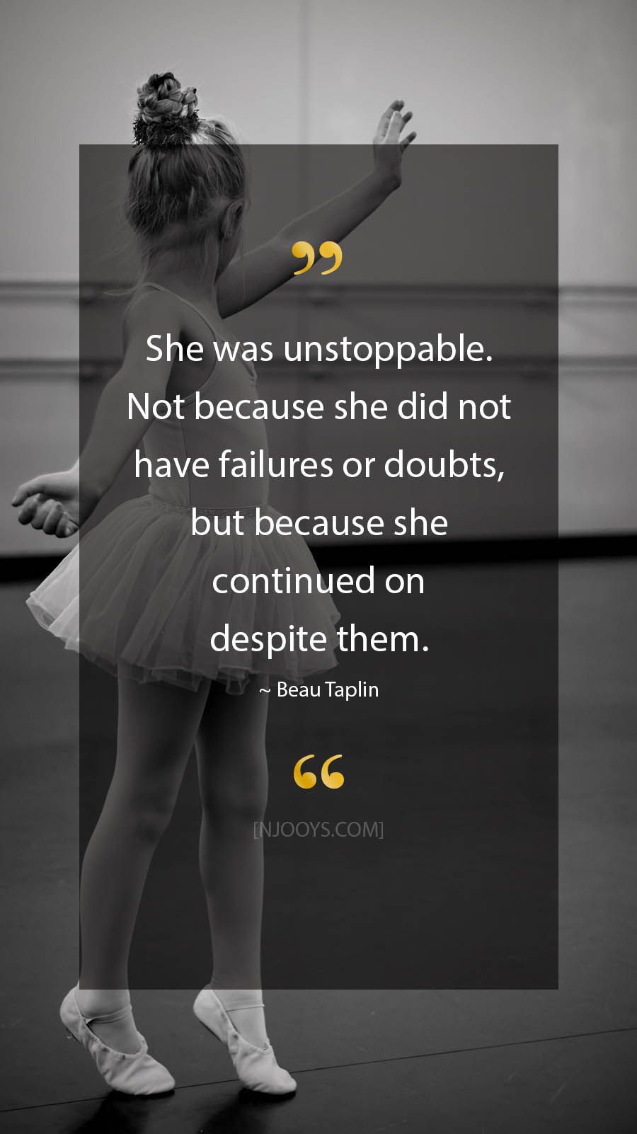 She Was Unstoppable Not Because Quote Beau Taplin Quotes. She was unstoppable. Not because she did not have