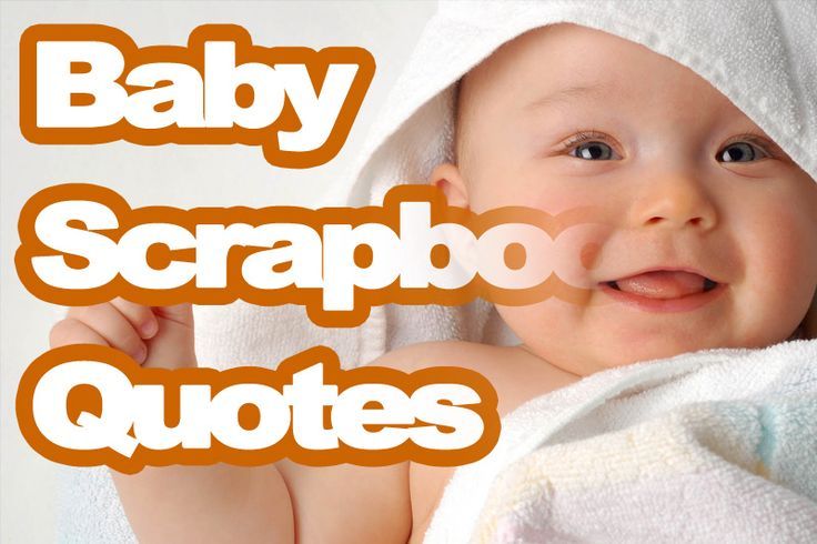 Baby Scrapbook Quotes - Find the best scrapbook quote for your baby