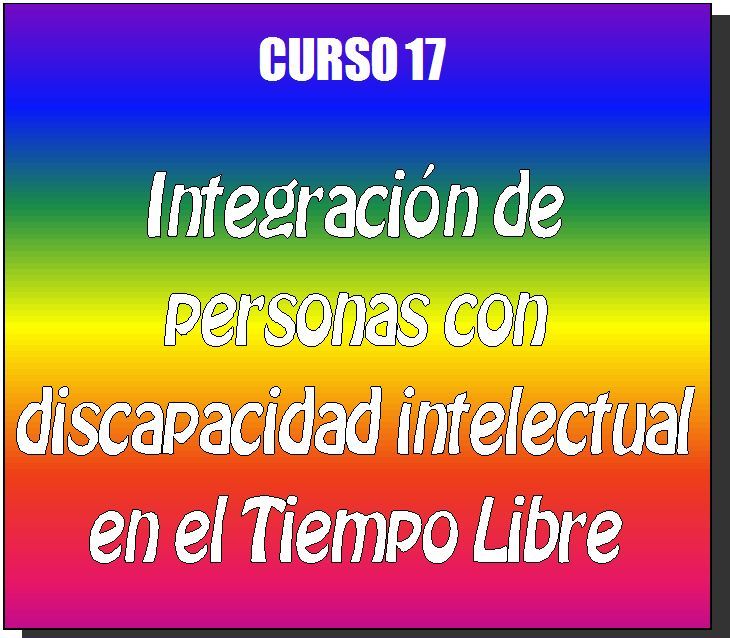Curso A Distancia Toda España Integracion De Personas Con Discapacidad Intelectual En El Tiempo Libre Curso A Distancia Animacion Sociocultural Cursillo