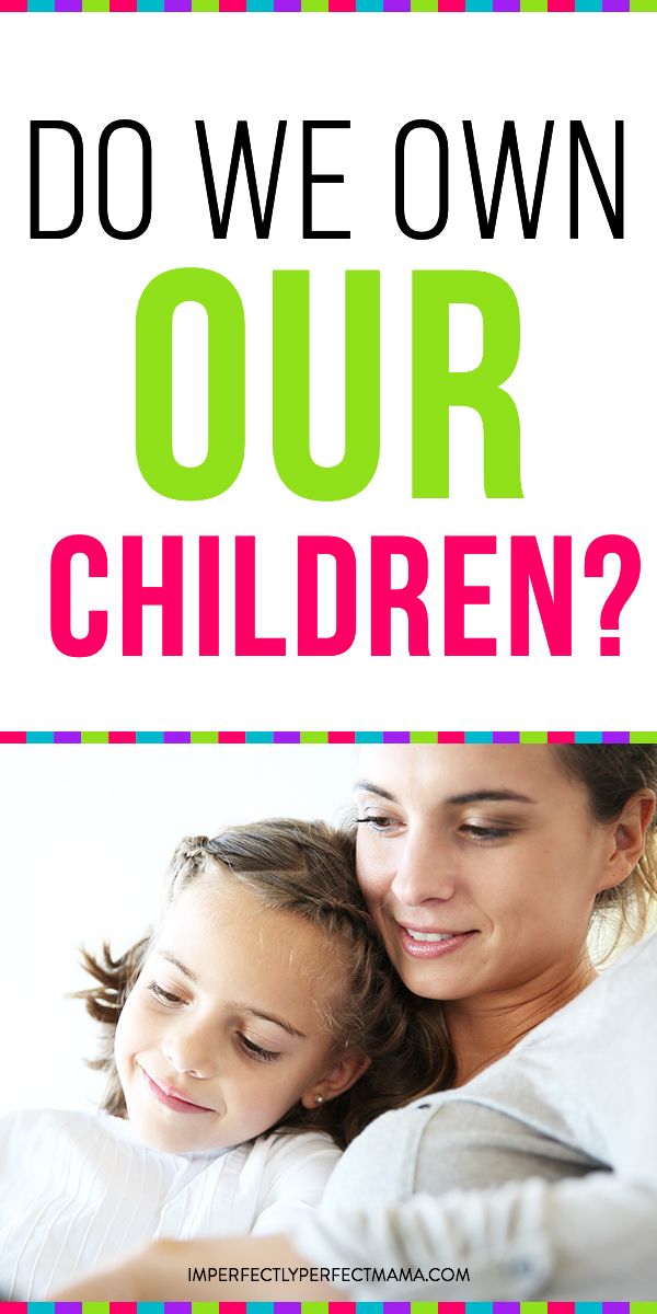 Do We Own Our Children? A Painful and Beautiful Part of Motherhood