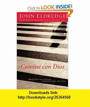 Camine con Dios: Encuentre una intimidad conversacional con Dios (Spanish Edition)