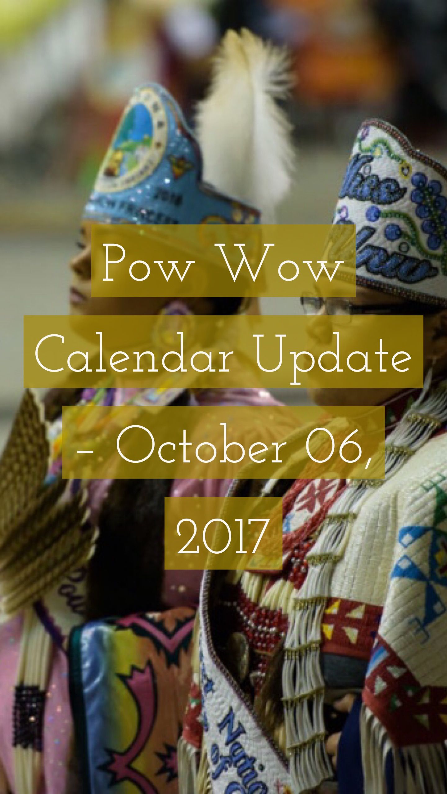 the pow wow calendar update is out on october 6, 2017 and it's time to