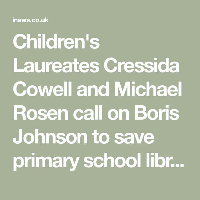 Children S Laureates Cressida Cowell And Michael Rosen Call On Boris Johnson To Save Primary School Librar In 2021 School Library Primary School English Primary School