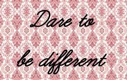 dare to be different | Quotable quotes, Words, Dares