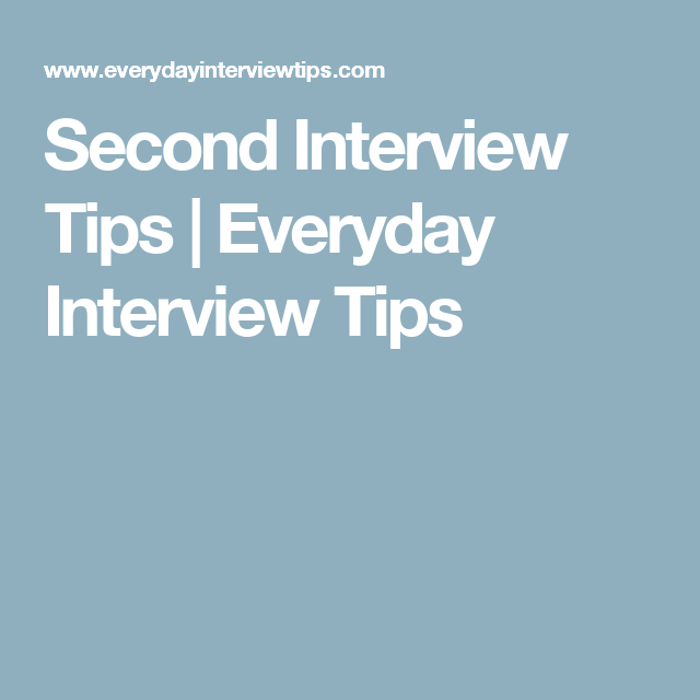 second interview tips everyday interview tips job search pinterest tips for second interview